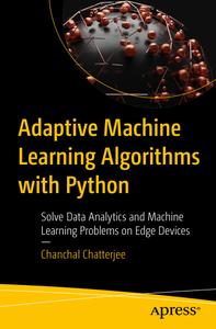 Adaptive Machine Learning Algorithms with Python  Solve Data Analytics and Machine Learning Probl...