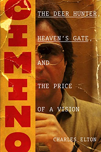 Cimino: The Deer Hunter, Heaven's Gate, and the Price of a Vision