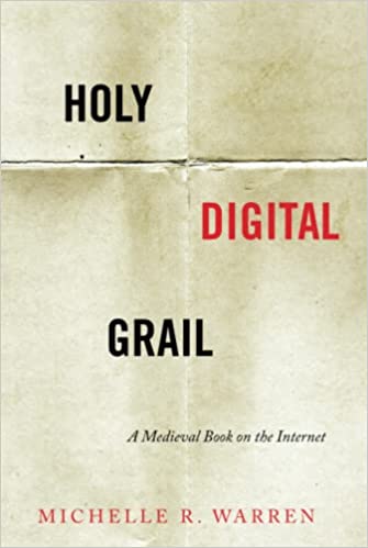 Holy Digital Grail: A Medieval Book on the Internet (Text Technologies)