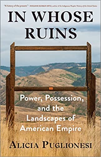 In Whose Ruins: Power, Possession, and the Landscapes of American Empire[EPUB]