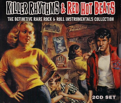 VA - Killer Rhythms &amp; Red Hot Beats (The Definitive Rare Rock &amp; Roll Instrumentals Collection) (2011)