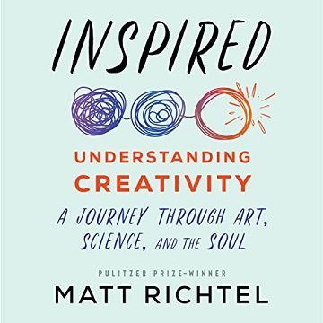 Inspired: Understanding Creativity: A Journey Through Art, Science, and the Soul[Audiobook]