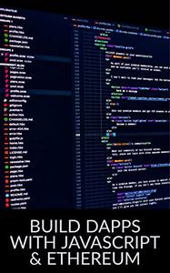 Build Dapps with Javascript &amp; Ethereum