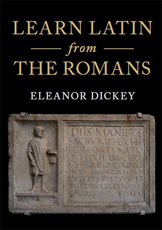 Learn Latin from the Romans: A Complete Introductory Course Using Textbooks from the Roman Empire