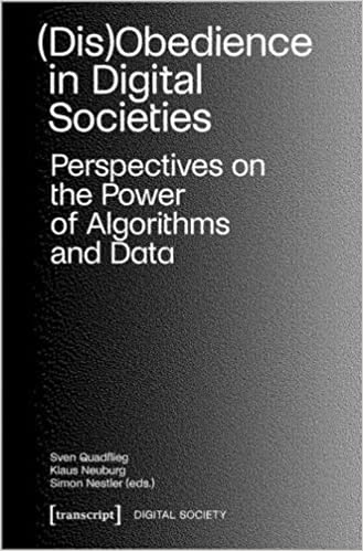 (Dis)Obedience in Digital Societies: Perspectives on the Power of Algorithms and Data (Digital Society)