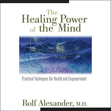The Healing Power of the Mind: Practical Techniques for Health and Empowerment[Audiobook]