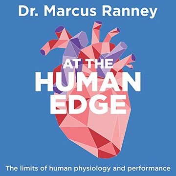 At the Human Edge: The Limits of Human Physiology and Performance[Audiobook]