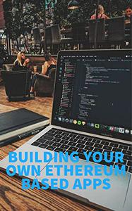 Building Your own Ethereum Based Apps