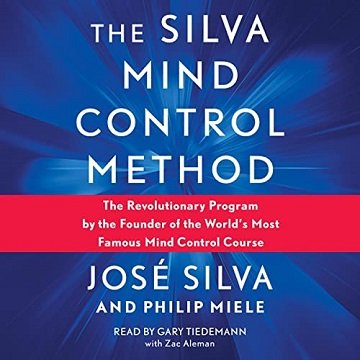Silva Mind Control Method: The Revolutionary Program by the Founder of the World's Most Famous Mind Control Course[Audiobook]