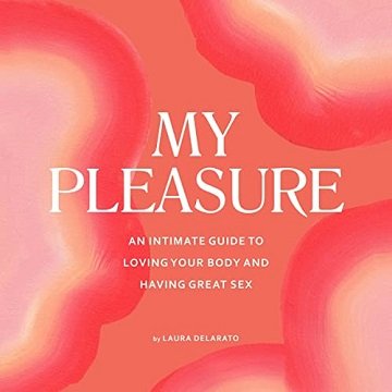 My Pleasure: An Intimate Guide to Loving Your Body and Having Great Sex[Audiobook]