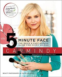The 5-Minute Face: The Quick &amp; Easy Makeup Guide for Every Woman