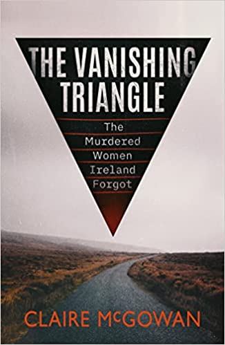 The Vanishing Triangle: The Murdered Women Ireland Forgot