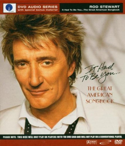 Rod Stewart - It Had To Be You: The Great American SongbookMultichannel (2003)DVD-Audio