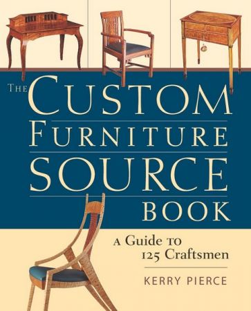 The Custom Furniture Sourcebook: A Guide to 125 Craftsmen