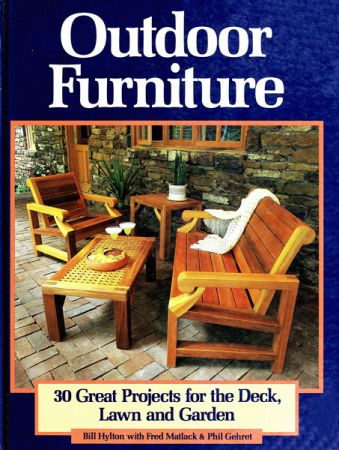 Outdoor Furniture: 30 Great Projects for the Deck, Lawn and Garden