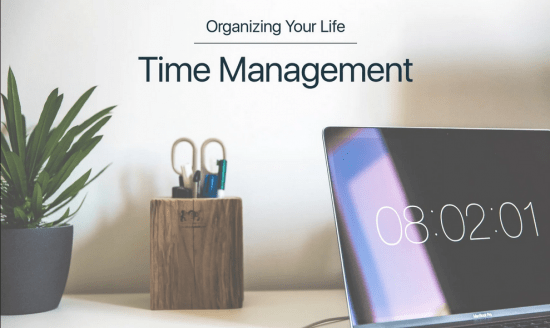 Organizing Your Life: Time Management (Getting More Done)