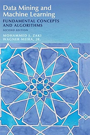 Data Mining and Machine Learning: Fundamental Concepts and Algorithms, 2nd Edition (Instructor's Lectures, Solution Manual)