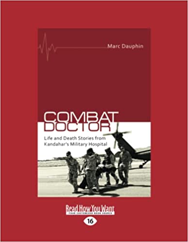 Combat Doctor: Life and Death Stories from Kandahar's Military Hospital
