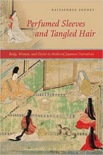 Perfumed Sleeves and Tangled Hair: Body, Woman, and Desire in Medieval Japanese Narratives