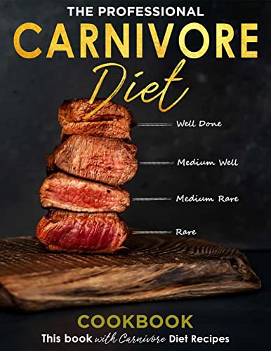 The Professional Carnivore Diet Cookbook : This book with Carnivore Diet Recipes