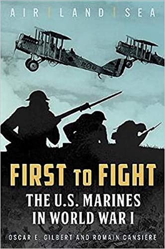 First to Fight: The U.S. Marines in World War I