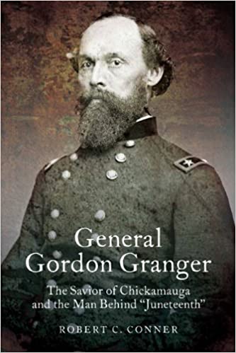 General Gordon Granger: The Savior of Chickamauga and the Man Behind