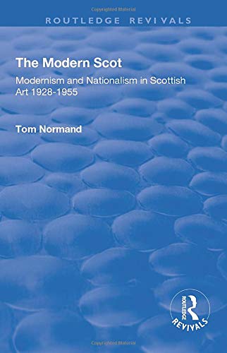 The Modern Scot: Modernism and Nationalism in Scottish Art 1928-1955