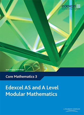 Edexcel AS and A Level Modular Mathematics Core Mathematics C3