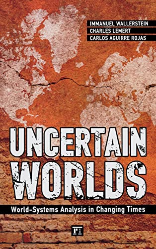 Uncertain Worlds: World-systems Analysis in Changing Times