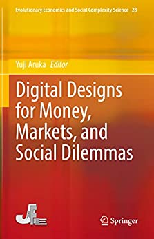 Digital Designs for Money Markets and Social Dilemmas