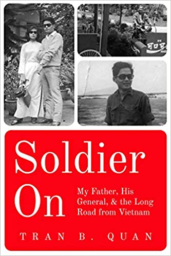 Soldier On: My Father, His General, and the Long Road from Vietnam
