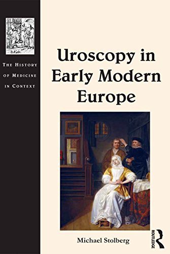Uroscopy in Early Modern Europe (The History of Medicine in Context)