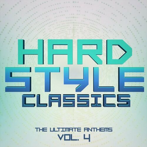 VA - Hardstyle Classics Vol.4 - The Ultimate Anthems (2022)