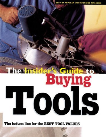 The Insiders Guide to Buying Tools: The Bottom Line for the Best Tool Values
