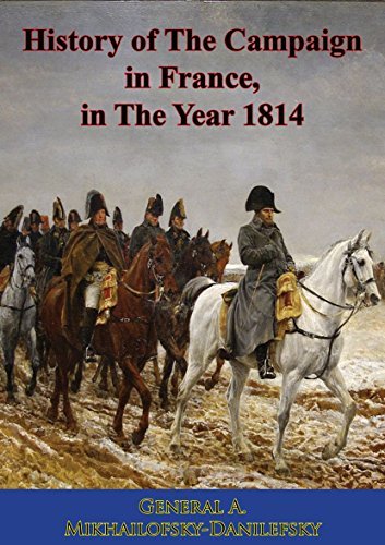 History of the Campaign in France in the Year 1814