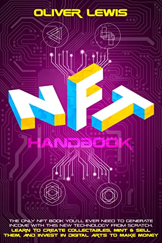 NFT Handbook: The Only NFT Book You’ll Ever Need To Generate Income With This New Technology