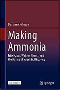 Making Ammonia: Fritz Haber, Walther Nernst, and the Nature of Scientific Discovery