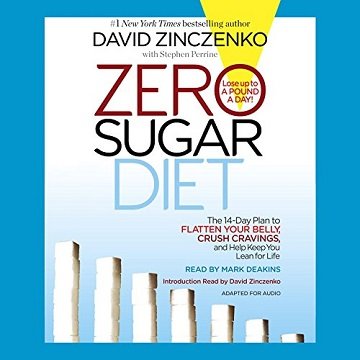 Zero Sugar Diet: The 14-Day Plan to Flatten Your Belly, Crush Cravings, and Help Keep You Lean for Life[Audiobook]