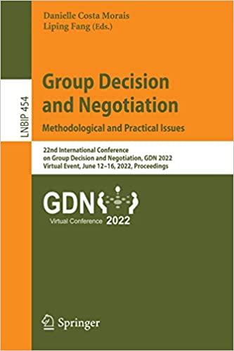 Contemporary Issues in Group Decision and Negotiation Methodological and Practical Issues 22nd International Conference