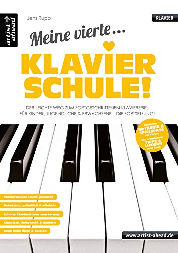 Meine vierte Klavierschule! Der leichte Weg zum fortgeschrittenen Klavierspiel für Kinder, Jugendliche &amp; Erwachsene