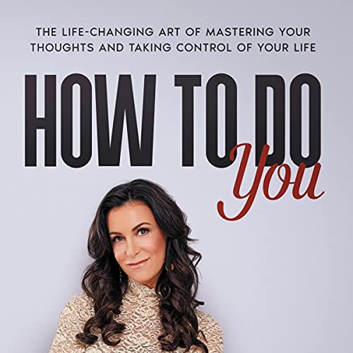 How to Do You: The Life Changing Art of Mastering Your Thoughts and Taking Control of Your LifeAudiobook