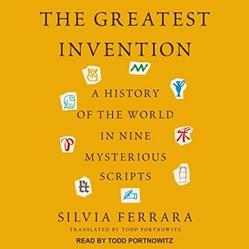 The Greatest Invention: A History of the World in Nine Mysterious Scripts[Audiobook]