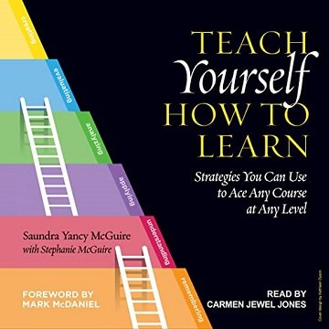 Teach Yourself How to Learn: Strategies You Can Use to Ace Any Course at Any Level[Audiobook]