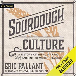 Sourdough Culture: A History of Bread Making from Ancient to Modern BakersAudiobook