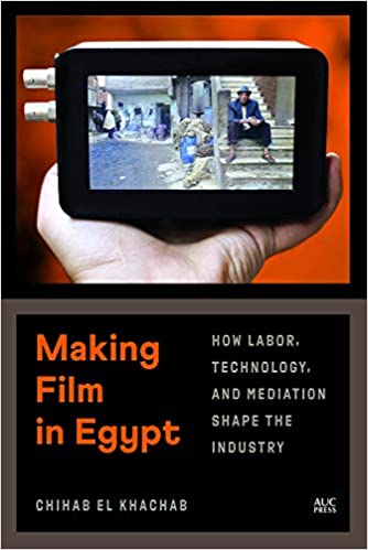 Making Film in Egypt: How Labor, Technology, and Mediation Shape the Industry