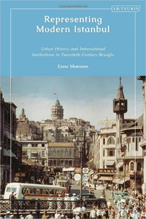 Representing Modern Istanbul: Urban History and International Institutions in Twentieth Century Beyoglu
