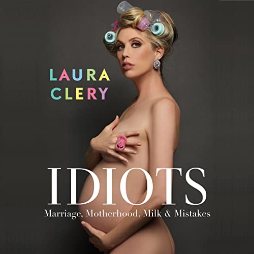 Idiots: Marriage, Motherhood, Milk &amp; MistakesAudiobook