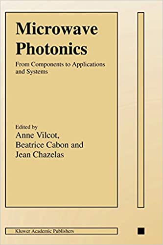 Microwave Photonics: From Components to Applications and Systems