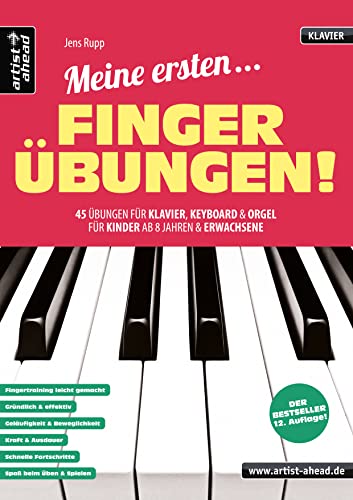 Meine ersten Fingerübungen! 45 Übungen für Klavier, Keyboard &amp; Orgel - für Kinder ab 8 Jahren &amp; Erwachsene