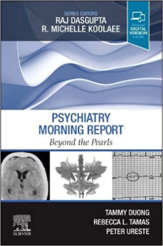 Psychiatry Morning Report: Beyond the Pearls 1st Edition